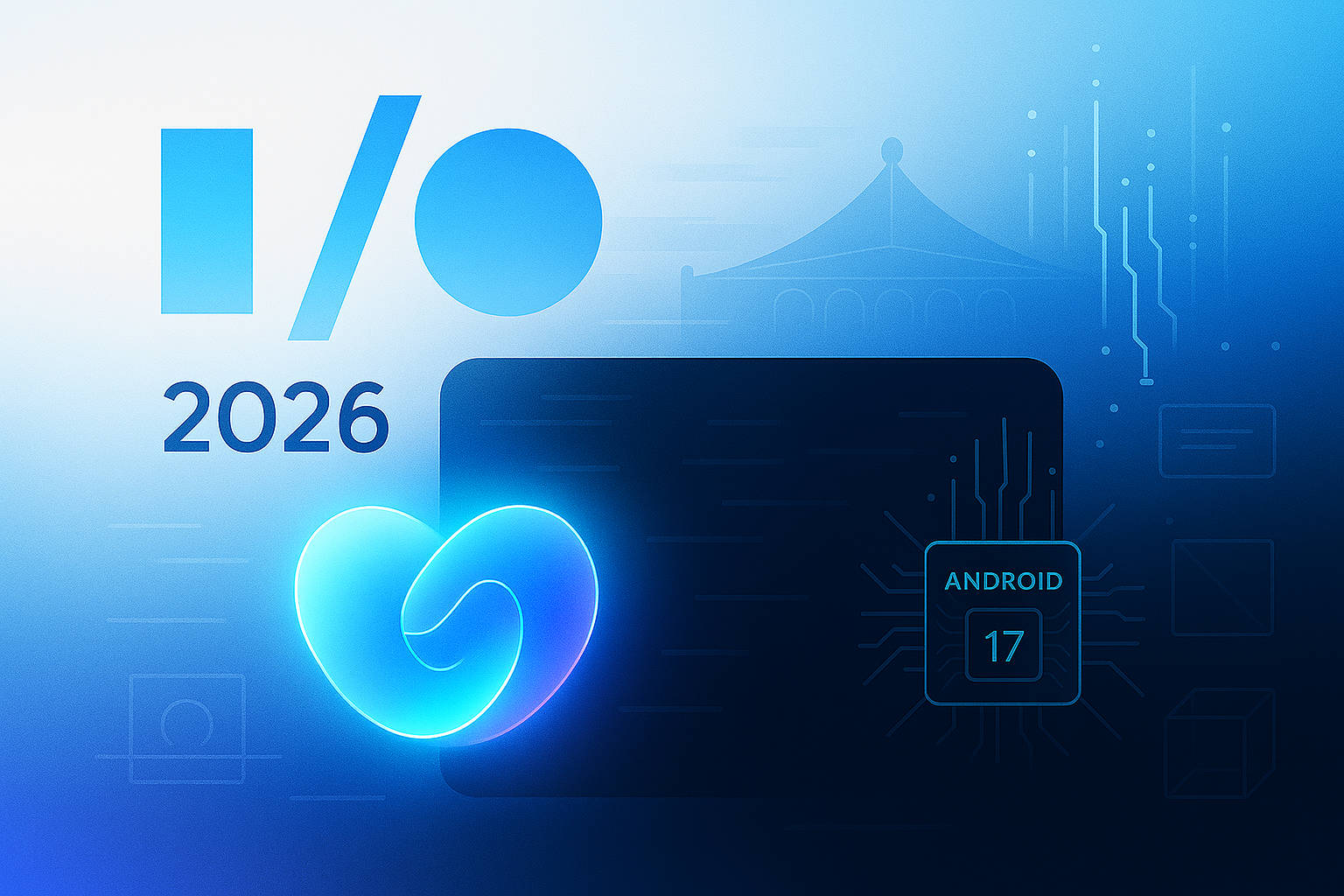 Google I/O 2026 Resmi Diumumkan, Sundar Pichai Bocorkan Agenda Besar Soal AI dan Android 17